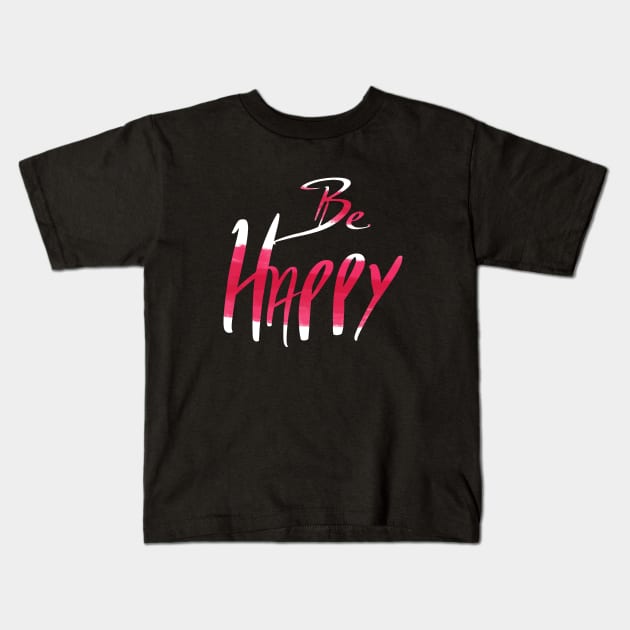 Be Happy Kids T-Shirt by Andro010